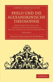 Philo und die Alexandrinische Theosophie - Volume             2, Gfrrer August Friedrich