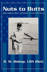 Nuts to Butts, Bishop Usn (Ret) R. W.