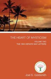 The Heart of Mysticism, Goldsmith Joel S.