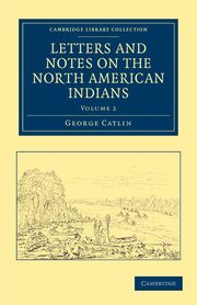 ksiazka tytu: Letters and Notes on the North American Indians - Volume             2 autor: Catlin George