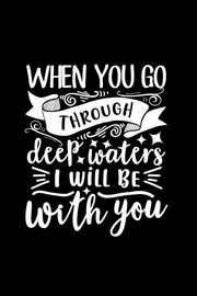 When You Go Through Deep Waters, I Will Be With You, Creations Joyful