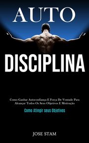 Auto disciplina, Stam Jose