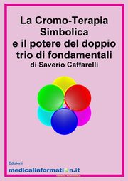 La Cromo-Terapia Simbolica e il potere del doppio trio di fondamentali, Caffarelli Saverio