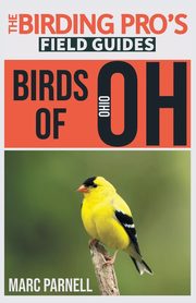Birds of Ohio (The Birding Pro's Field Guides), Parnell Marc