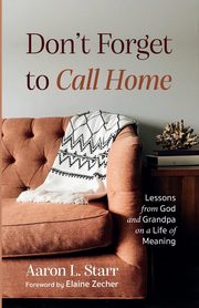 Don't Forget to Call Home, Starr Aaron L.