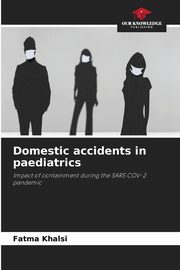 ksiazka tytu: Domestic accidents in paediatrics autor: Khalsi Fatma