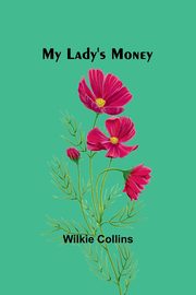 My Lady's Money, Collins Wilkie