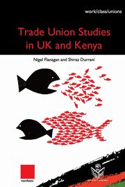 Trade Union Studies in the UK and Kenya, Flanagan Nigel