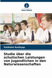 Studie ber die schulischen Leistungen von Jugendlichen in den Naturwissenschaften, Kashyap Smiksha