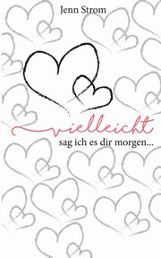 Vielleicht sag ich es dir morgen..., Strom Jenn