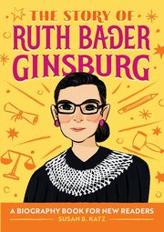The Story of Ruth Bader Ginsburg, Katz Susan B.