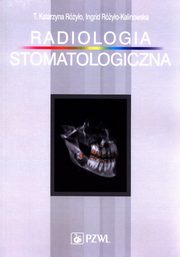 Radiologia stomatologiczna, Ryo Katarzyna T., Ryo-Kalinowska Ingrid