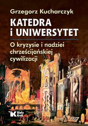 ksiazka tytu: Katedra i uniwersytet autor: Kucharczyk Grzegorz