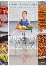 Fit przepisy od baletnicy sezonowo, Ovsyankina Svetlana