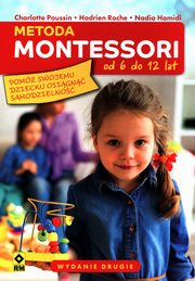Metoda Montessori od 6 do 12 lat, Poussin Charlotte, Roche Hadrien, Hamidi Nadia
