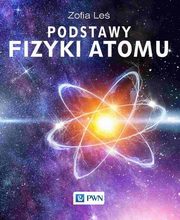 ksiazka tytu: Podstawy fizyki atomu autor: Le Zofia