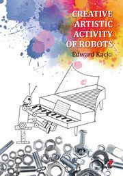 Creative Artistic Activity of Robots, Kcki Edward