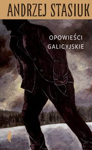 Opowieci galicyjskie, Stasiuk Andrzej