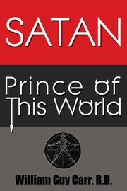 Satan Prince of This World - Original Edition, Carr William Guy