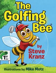 ksiazka tytu: The Golfing Bee autor: Kranz Steve