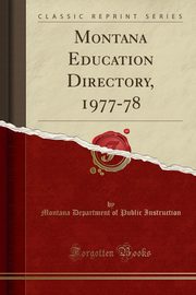 ksiazka tytu: Montana Education Directory, 1977-78 (Classic Reprint) autor: Instruction Montana Department of Publi