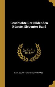 ksiazka tytu: Geschichte Der Bildenden Knste, Siebenter Band autor: Schnaase Karl Julius Ferdinand