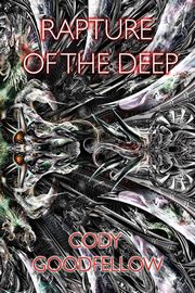 ksiazka tytu: Rapture of the Deep and Other Lovecraftian Tales autor: Goodfellow Cody