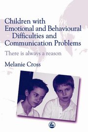 Children with Emotional and Behavioural Difficulties and Communication Problems, Cross Melanie