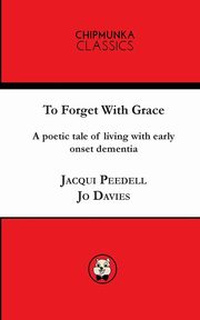 ksiazka tytu: To Forget With Grace ( mono) autor: Jacqui Peedell