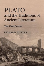 Plato and the Traditions of Ancient             Literature, Hunter Richard