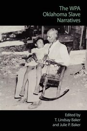 The Wpa Oklahoma Slave Narratives, Baker T. Lindsay