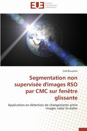 Segmentation non supervise d'images rso par cmc sur fen?tre glissante, BOUYAHIA-Z