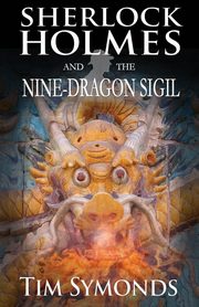 Sherlock Holmes and The Nine-Dragon Sigil, Symonds Tim