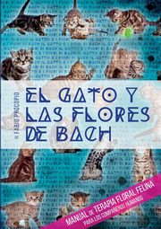 El gato y las flores de bach - Manual de terapia floral felina para los compa?eros humanos, Procopio Fabio