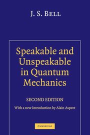 Speakable and Unspeakable in Quantum Mechanics, Bell J. S.