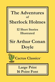 The Adventures of Sherlock Holmes (Cactus Classics Large Print), Doyle Sir Arthur Conan
