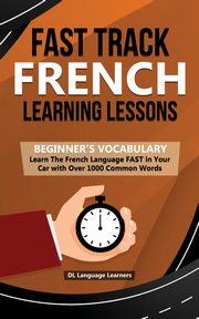 Fast Track French Learning Lessons - Beginner's Vocabulary, Learners DL Language