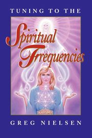 Tuning to the Spiritual Frequencies, Nielsen Greg