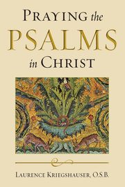 Praying the Psalms in Christ, Kriegshauser O.S.B. Laurence