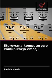 ksiazka tytu: Sterowana komputerowo komunikacja emocji autor: Harris Ranida