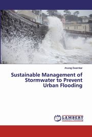 Sustainable Management of Stormwater to Prevent Urban Flooding, Swarnkar Anurag