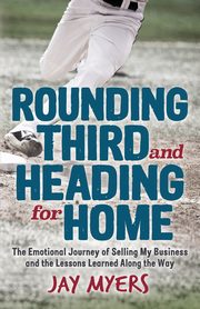 Rounding Third and Heading for Home, Myers Jay