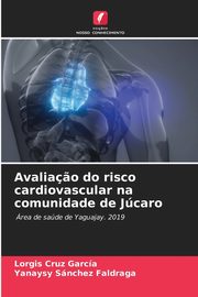 Avalia?o do risco cardiovascular na comunidade de Jcaro, Cruz Garcia Lorgis