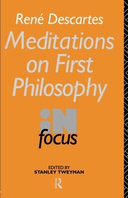 Rene Descartes' Meditations on First Philosophy in Focus, 