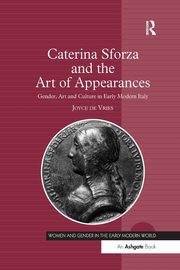 Caterina Sforza and the Art of Appearances, de Vries Joyce