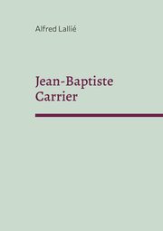 Jean-Baptiste Carrier, Lalli Alfred