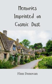 Memories Imprinted on Cosmic Dust, Donovan Finn