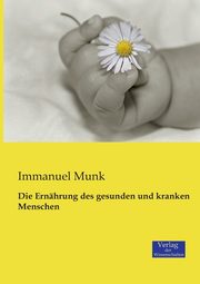 Die Ernhrung des gesunden und kranken Menschen, Munk Immanuel