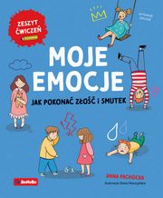 Moje emocje Jak pokona zo i smutek, Pachocka Anna