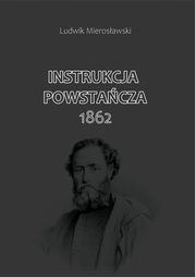 Instrukcja Powstacza 1862, Mierosawski Ludwik